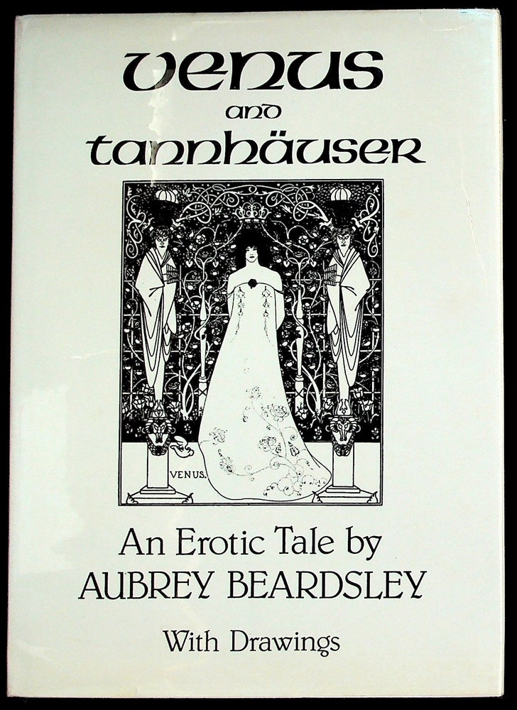 Item #35925 Venus and Tannhäuser An Erotic Tale by Aubrey Beardsley. Aubrey Beardsley.