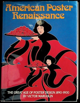 Item #35926 American Poster Renaissance: The Great Age of Poster Design 1890-1900. Victor Margolin