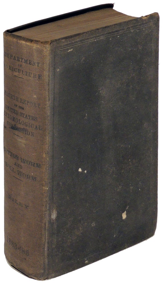 Item #35998 U.S. Department of Agriculture. Fourth Report of the United States Entomological Commission, Being a Revised Edition of Bulletin No. 3, and the Final Report on the Cotton Worm, Together with a Chaper on the Boll Worm. Charles V. Riley.