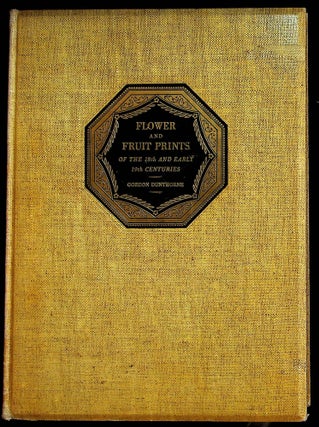 Item #36012 Flower and Fruit Prints of the 18th and Early 19th Centuries: Their History, Makers...