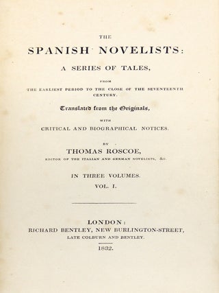The Spanish Novelists: A Series of Tales, from the Earliest Period to the Close of the Seventeenth Century. Translated from the Originals with Critical and Biographical Notes. 3 Volumes