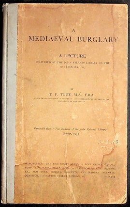 Item #36104 A Mediaeval Burglary. A Lecture delivered at the John Rylands Library on the 20th...