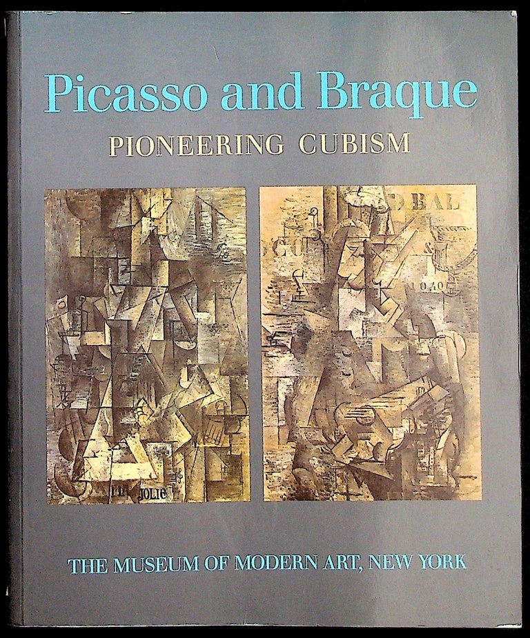 Item #36444 Picasso and Braque: Pioneering Cubism. William Rubin.