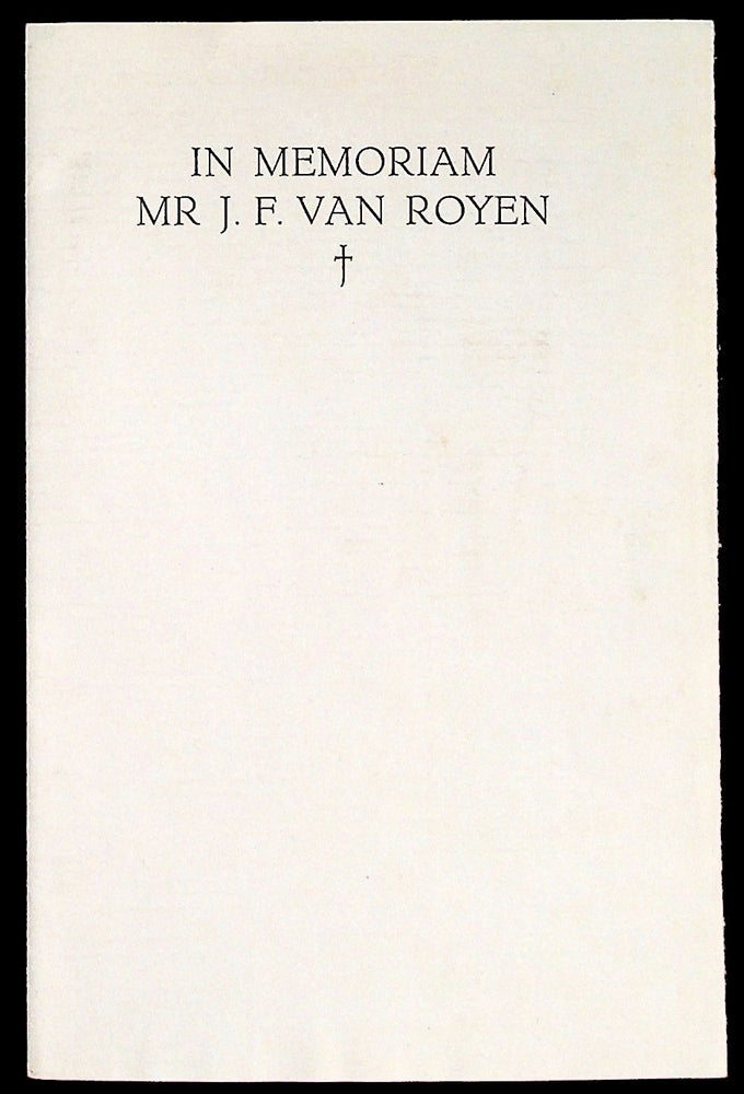 Item #36493 In Memoriam Mr. J.F. Van Royen. Kunera Press / Pers, S. H. de Roos.