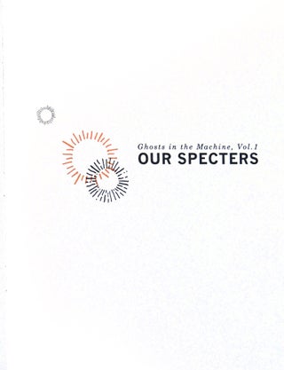 Our Specters: Ghosts in the Machine, Vol. 1