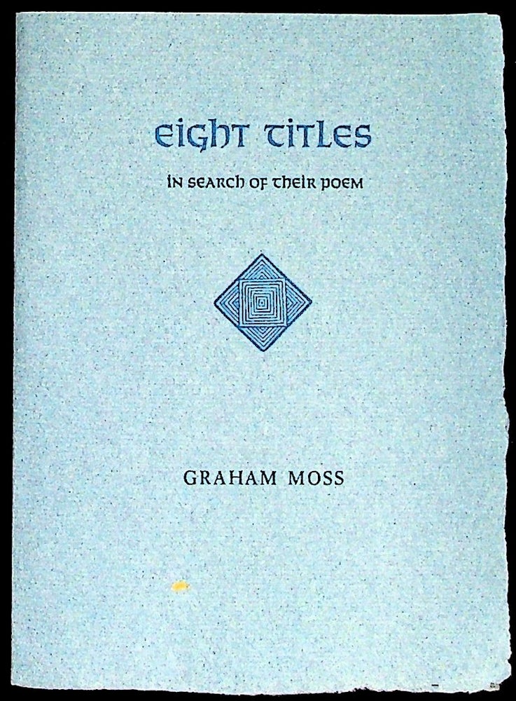 Item #36551 Eight Titles in Search of Their Poem. Incline Press, Graham Moss.
