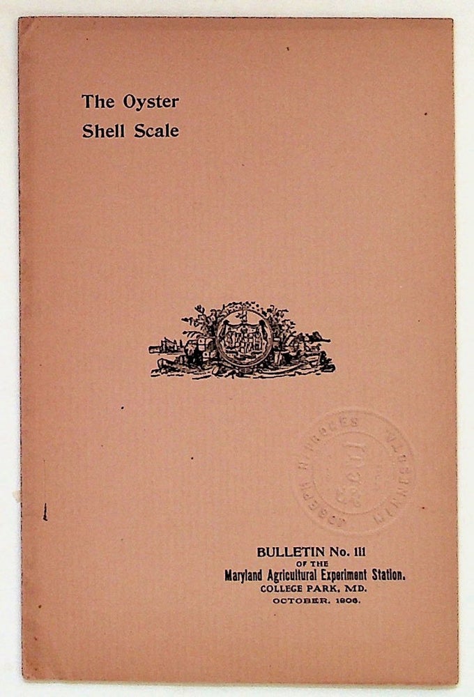 Item #3665 The Oyster Shell Scale. Bulletin No.III of the Maryland Agricultural Experiment Station. October, 1906. T. B. Symons.