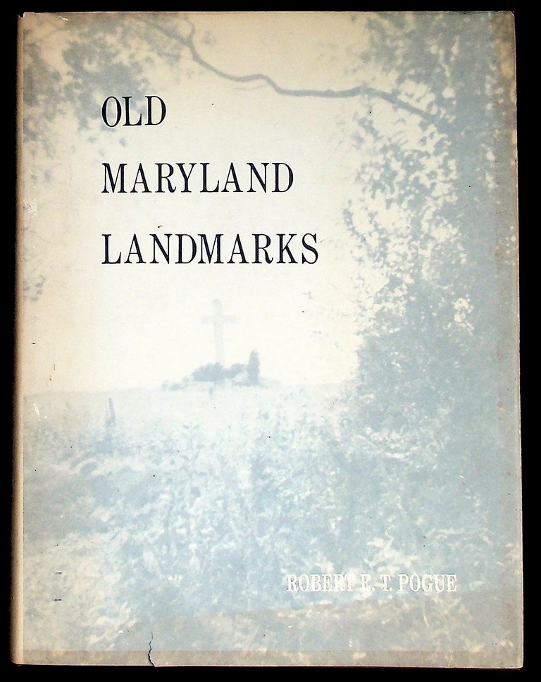 Item #36670 Old Maryland Landmarks: A Pictorial Story of Interesting People, Places, and Events in Old Maryland. Robert E. T. Pogue.