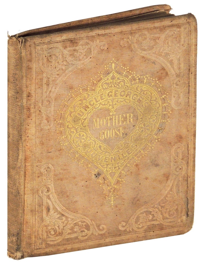 Item #36720 The Mother Goose; Containing All the Melodies the Old Lady Ever Wrote OR Uncle George's Mother Goose. Dame Goslin.