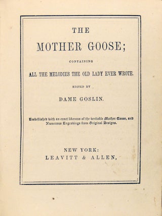 The Mother Goose; Containing All the Melodies the Old Lady Ever Wrote OR Uncle George's Mother Goose