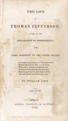 The Life of Thomas Jefferson, Author of the Declaration of Independence, and Third President of the United States