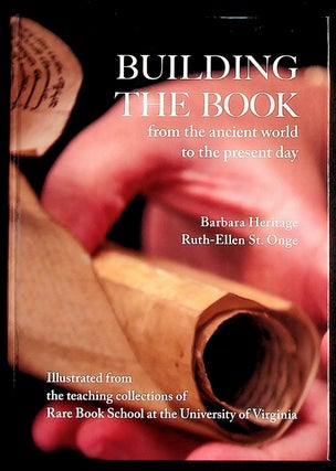 Item #36838 Building the Book from the ancient world to the present day: how manuscript, printed,...