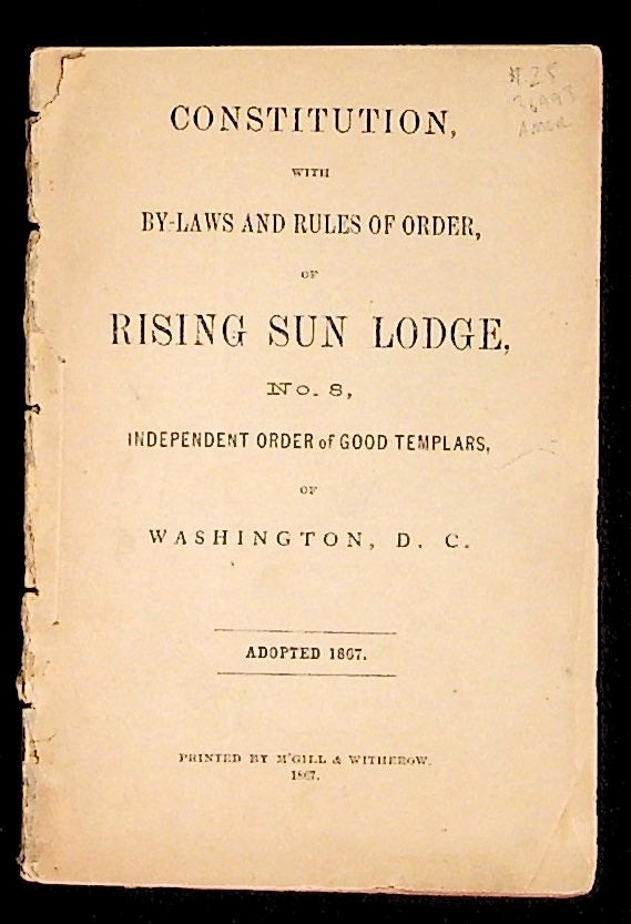 Item #36993 Constitution with By-laws and Rules of Order, of Rising Sun Lodge, No. 8, Independent Order of Good Templars, of Washington, D.C.