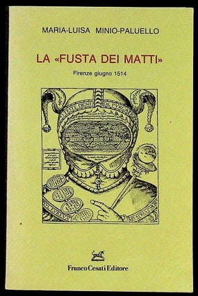 Item #37001 La Fusta dei matti: Firenze - San Giovanni Giugno 1514. una barca di folli alla...