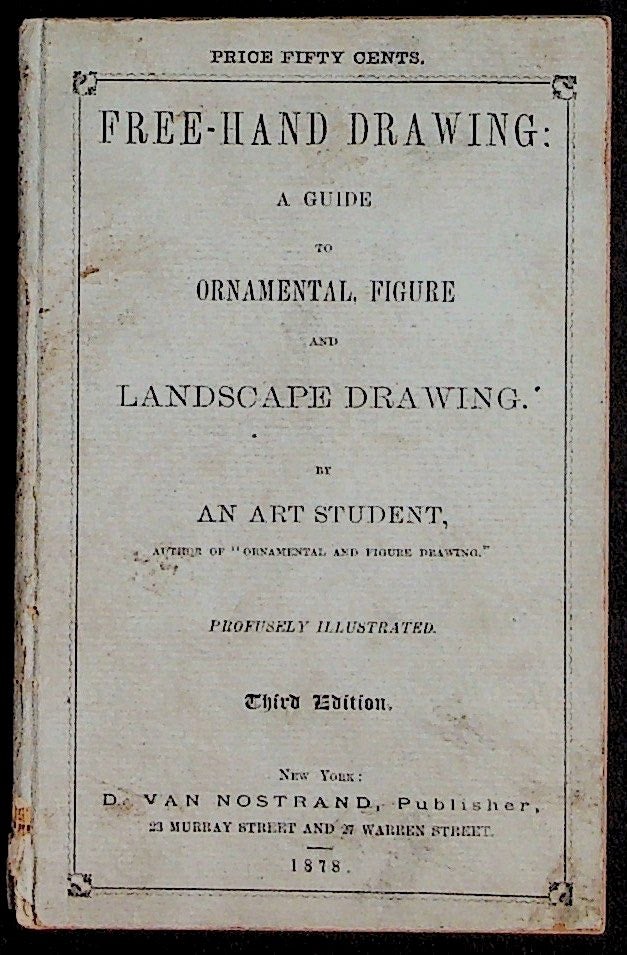 Item #37070 Free-Hand Drawing: A Guide to Ornamental, Figure and Landscape Drawing. An Art Student.