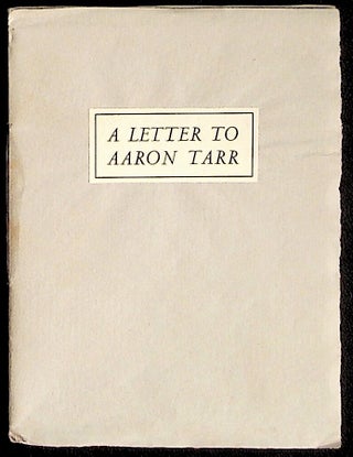 Item #37088 A Letter to Aaron Tarr. Tragos Press, Benjamin F. Kersey, printer John Welwood,...