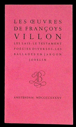 Item #37104 Les Oeuvres de Françoys Villon: Les Lais, Le Testament, Poesies Diverses, Le Jargon...