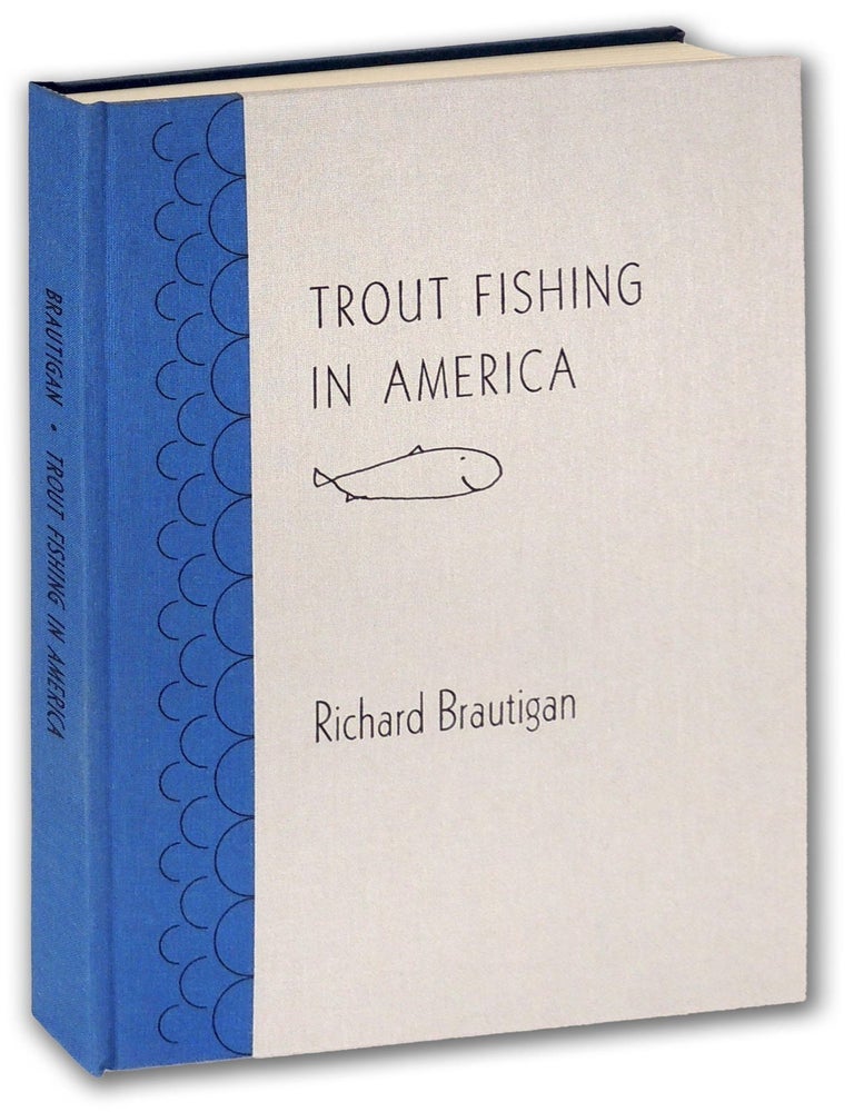 Item #37568 Trout Fishing in America. Arion Press, Richard Brautigan, preface Ron Loewinsohn, photographic portrait of the author Edmund Shea.