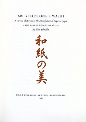 Mr. Gladstone's Washi: A Survey of Reports on the Manfacture of Paper in Japan. The Parkes Report of 1871