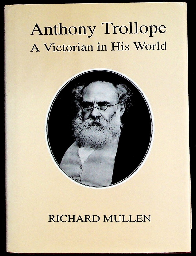Item #37684 Anthony Trollope: A Victorian in His World. Richard Mullen.