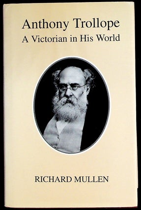 Item #37684 Anthony Trollope: A Victorian in His World. Richard Mullen