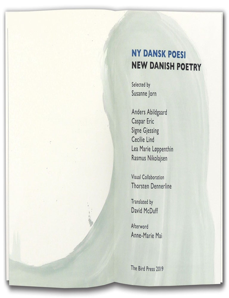 Item #37733 NY Dansk Poesi/New Danish Poetry. The Bird Press, Anders Abilgaard, Casper Eric, Signe Gjessing, Cecilie Lind, Lea Marie L&oslash;ppenthin, Rasmus Nikolajsen, visual coordination Thorsten Dennerline, David McDuff, foreword Anne-Marie Mai.