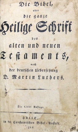 Die Bibel, oder die ganze Heilige Schrift des alten und neuen Testamentes, nach der Deutschen Ueberfezung D. Martin Luthers.