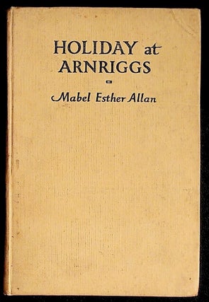 Item #37958 Holiday at Arnriggs. Mabel Esther Allan