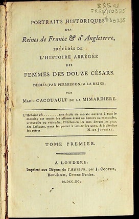 Portraits historiques des reines de France & d'Angleterre, précédés de l'histoire abrégée des femmes des douze Césars First volume only