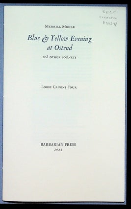 Item #38294 Blue & Yellow Evening at Ostend and other Sonnets. Barbarian Press, Merrill Moore