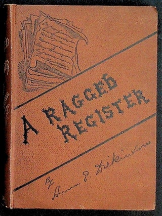 Item #38386 A Ragged Register: Of People Places and Opinions. Anna E. Dickinson
