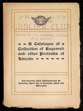 Item #38412 A Catalogue of a Collection of Engraved and Other Portraits of Lincoln