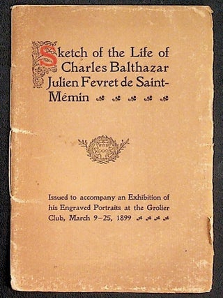 Item #38413 Sketch of the Life of Charles Balthazar Julien Fevret de Saint-M&eacute;min