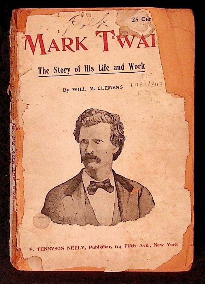 Item #3881 Mark Twain: The Story of His Life and Work. Will M. Clemens.