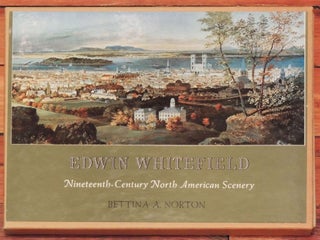 Item #4150 Edwin Whitefield. Nineteenth-Century North American Scenery. Bettina A. Norton