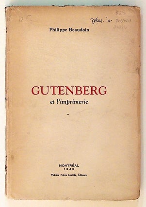Item #4186 Gutenberg et l'imprimerie. Beaudoin. Philippe
