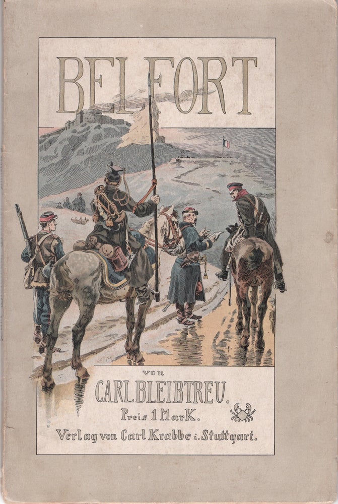 Item #4189 Belfort: Die Kampfe von Dijon bis Pontarlier. Carl Bleibtreu, Chr. Spener.