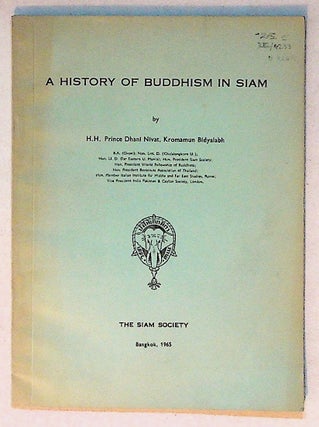 Item #4202 A History of Buddhism in Siam. Prince Dhani Nivat, Kromamun Bidyalabh