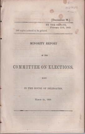 Item #4205 Minority Report of the Committee on Elections, Made in the House of Delegates March...