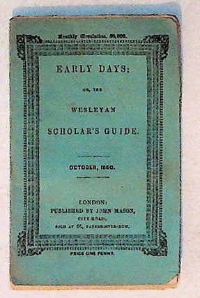 Item #4245 Early Days; or, the Wesleyan Scholar's Guide. October, 1860. Volume XV