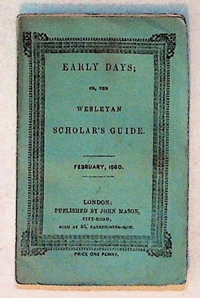 Item #4248 Early Days; or, the Wesleyan Scholar's Guide. February, 1860. Volume XV