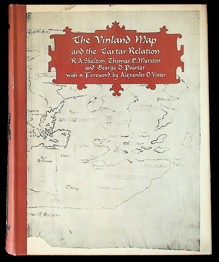 Item #4376 The Vinland Map and the Tartar Relation. R. A. Skelton, Thomas E. Marston, George D. Painter, Alexander O. Vietor.