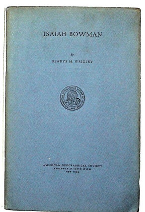 Item #4476 Isaiah Bowman. Reprinted from The Geographical Review, Vol. XLI, No. 1, 1951, pp....
