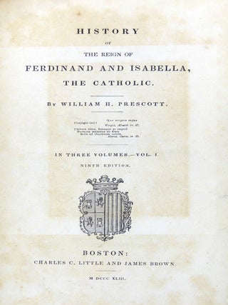 History of The Reign of Ferdinand and Isabella, The Catholic. In Three Volumes. Ninth Edition.