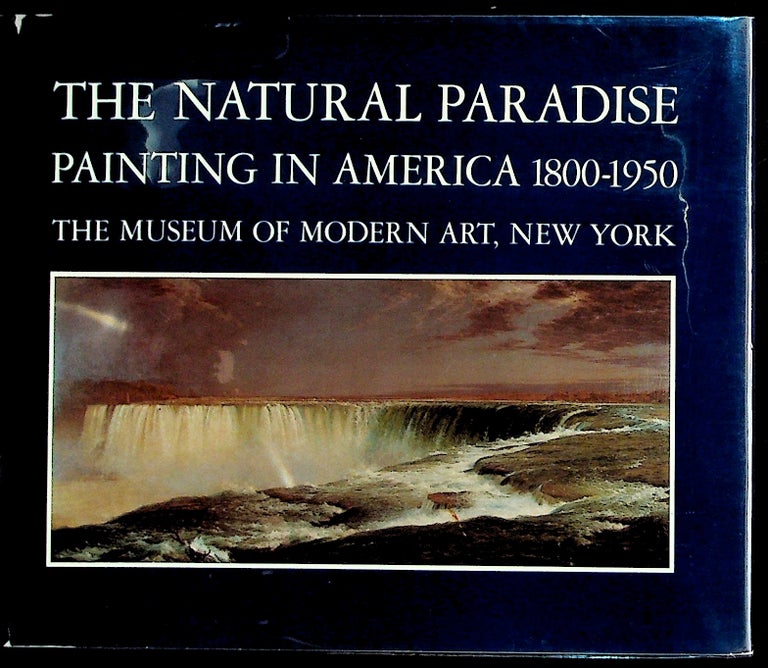 Item #4732 The Natural Paradise. Painting in America 1800-1950. Kynaston McShine, ed., Robert Rosenblum Barbara Novak, John Wilmerding.