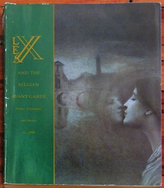 Item #5138 Les XX and the Belgian Avant-Grade. Prints, Drawings, and Books ca. 1890. Stephen H....