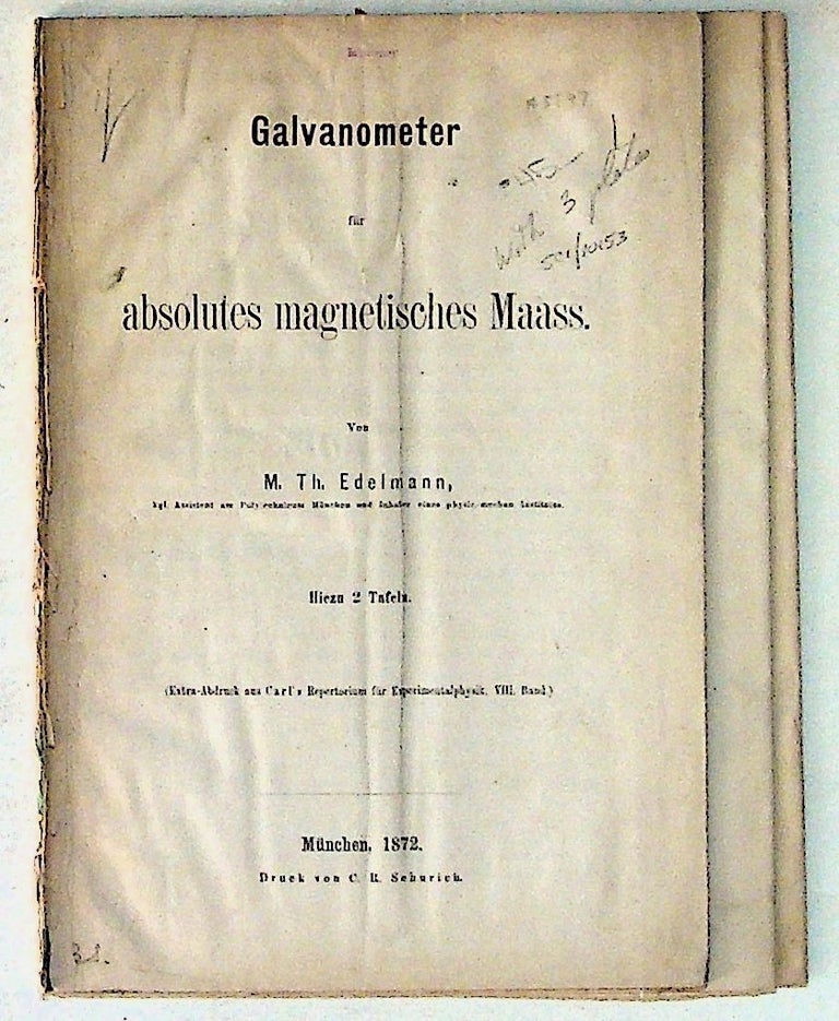 Item #5147 Galvanometer fur absolutes magnetisches Maass. Hiezu 2 Tafeln. M. Th Edelmann.