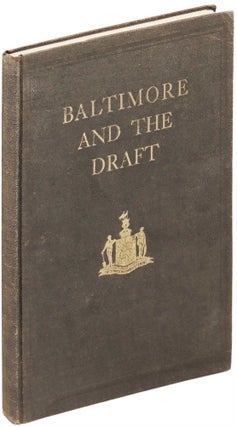Item #518 Baltimore and the Draft. A Historical Record. Wm. E. And John P. Judge Bauer