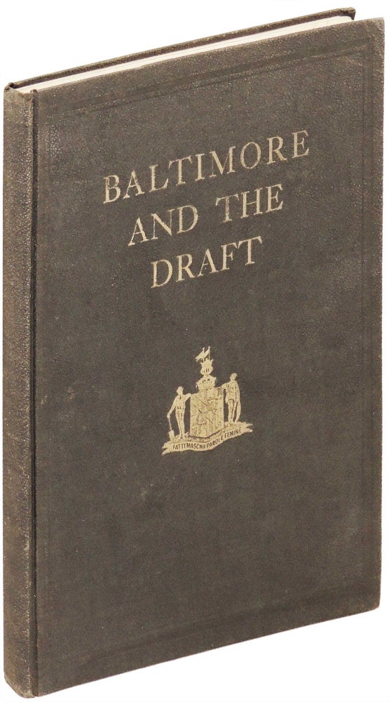 Item #518 Baltimore and the Draft. A Historical Record. Wm. E. And John P. Judge Bauer.