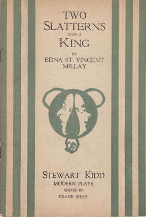 Item #5630 Two Slatterns and a King. Edna St. Vincent Millay